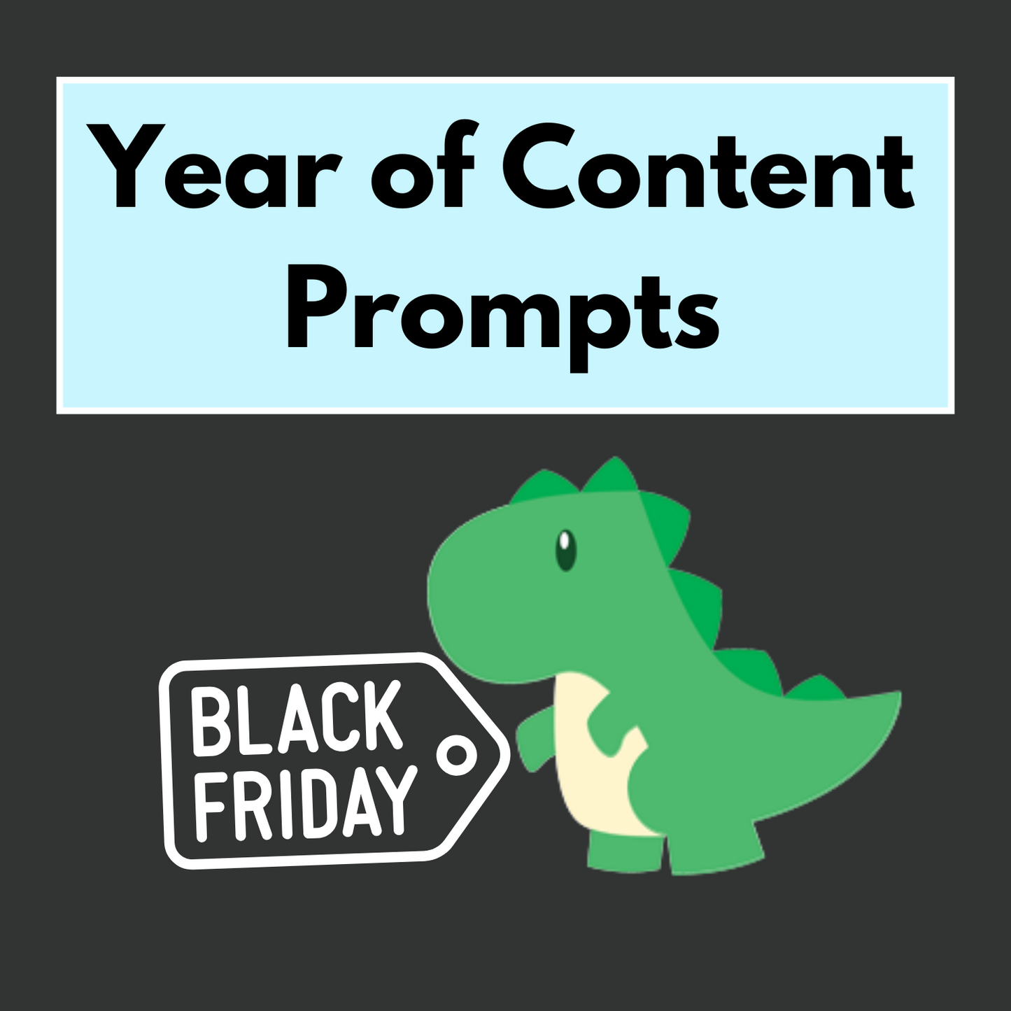 Black Friday Special: Year of Content Prompts + Prompt Buddy  50% off through Sunday